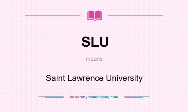 What does SLU mean? It stands for Saint Lawrence University