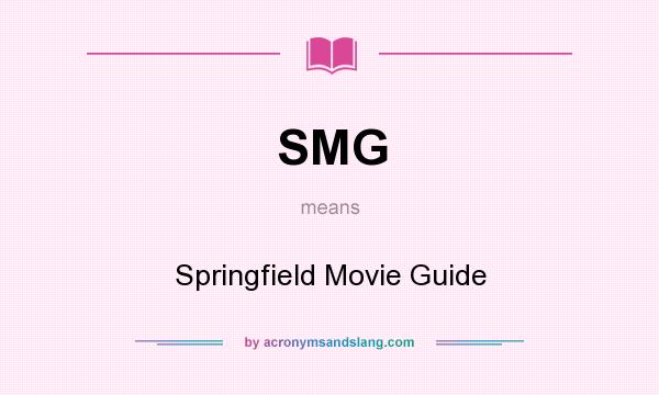What does SMG mean? It stands for Springfield Movie Guide