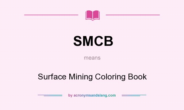 What does SMCB mean? It stands for Surface Mining Coloring Book