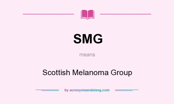What does SMG mean? It stands for Scottish Melanoma Group