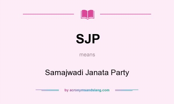 What does SJP mean? It stands for Samajwadi Janata Party
