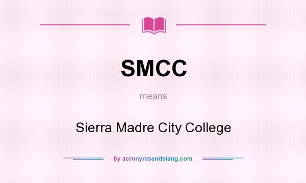 What does SMCC mean? It stands for Sierra Madre City College