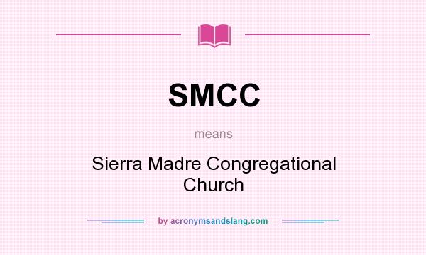 What does SMCC mean? It stands for Sierra Madre Congregational Church