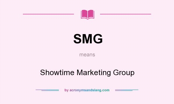 What does SMG mean? It stands for Showtime Marketing Group