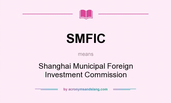 What does SMFIC mean? It stands for Shanghai Municipal Foreign Investment Commission