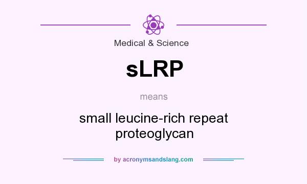 What does sLRP mean? It stands for small leucine-rich repeat proteoglycan