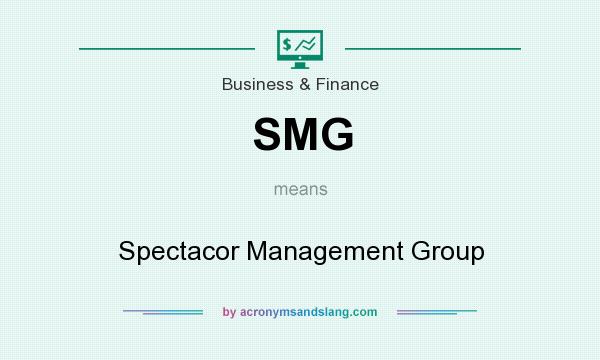 What does SMG mean? It stands for Spectacor Management Group