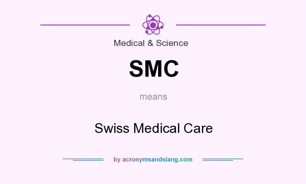 What does SMC mean? It stands for Swiss Medical Care