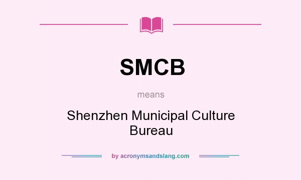 What does SMCB mean? It stands for Shenzhen Municipal Culture Bureau