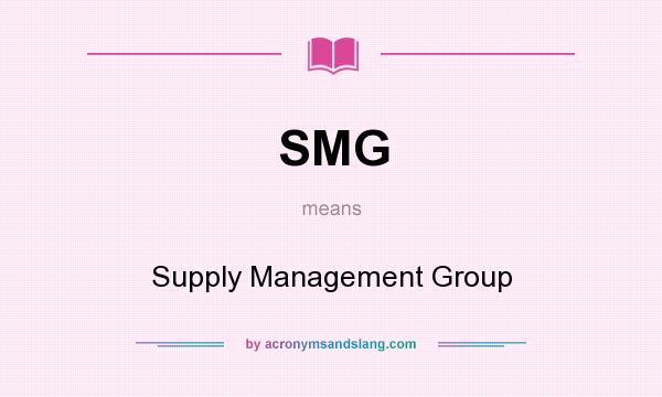 What does SMG mean? It stands for Supply Management Group
