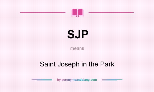 What does SJP mean? It stands for Saint Joseph in the Park