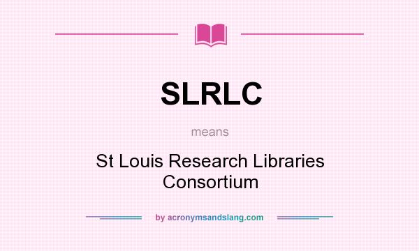 What does SLRLC mean? It stands for St Louis Research Libraries Consortium