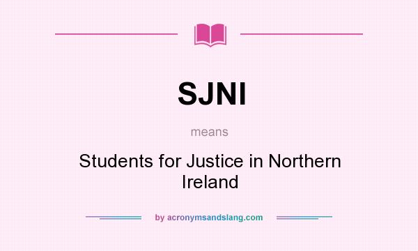 What does SJNI mean? It stands for Students for Justice in Northern Ireland