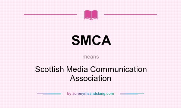 What does SMCA mean? It stands for Scottish Media Communication Association