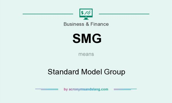 What does SMG mean? It stands for Standard Model Group