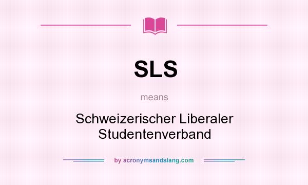 What does SLS mean? It stands for Schweizerischer Liberaler Studentenverband