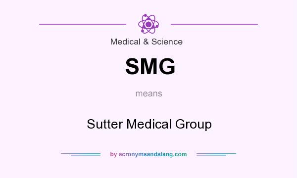 What does SMG mean? It stands for Sutter Medical Group