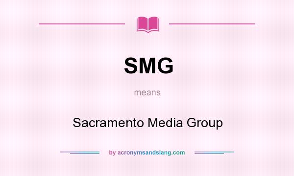 What does SMG mean? It stands for Sacramento Media Group