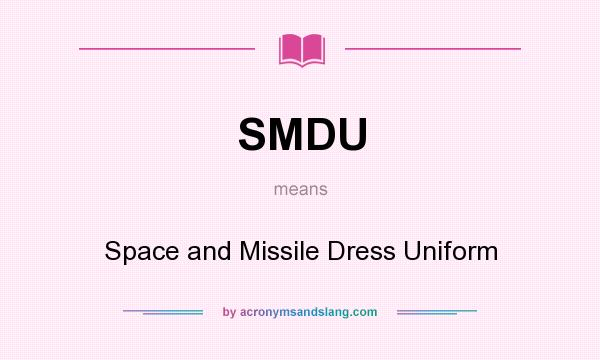 What does SMDU mean? It stands for Space and Missile Dress Uniform