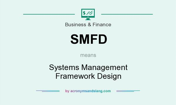 What does SMFD mean? It stands for Systems Management Framework Design