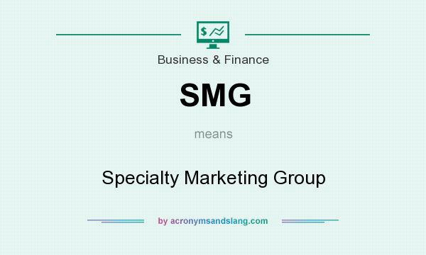 What does SMG mean? It stands for Specialty Marketing Group
