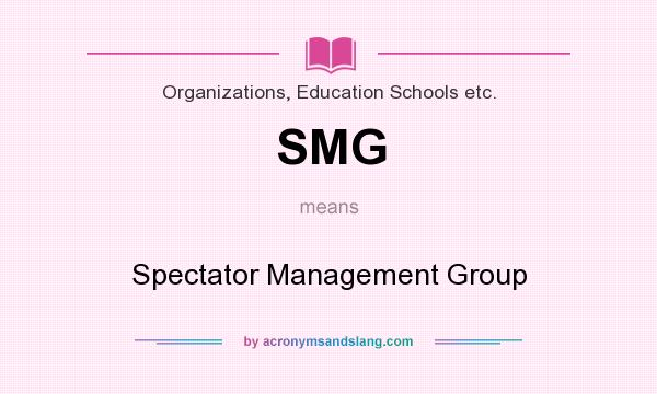 What does SMG mean? It stands for Spectator Management Group