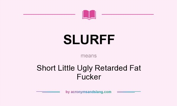 What Does SLURFF Mean Definition Of SLURFF SLURFF Stands For Short 