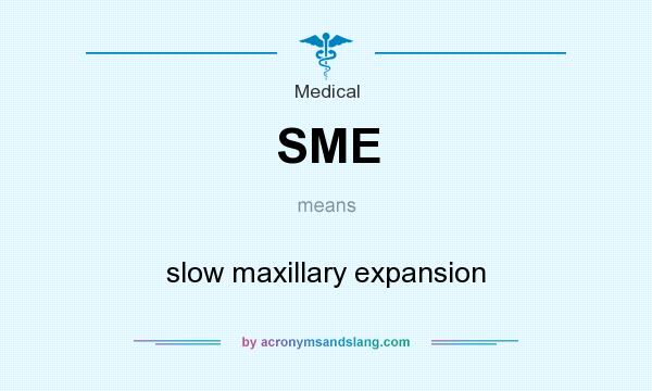 What does SME mean? It stands for slow maxillary expansion