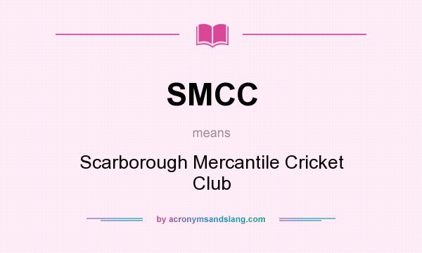 What does SMCC mean? It stands for Scarborough Mercantile Cricket Club