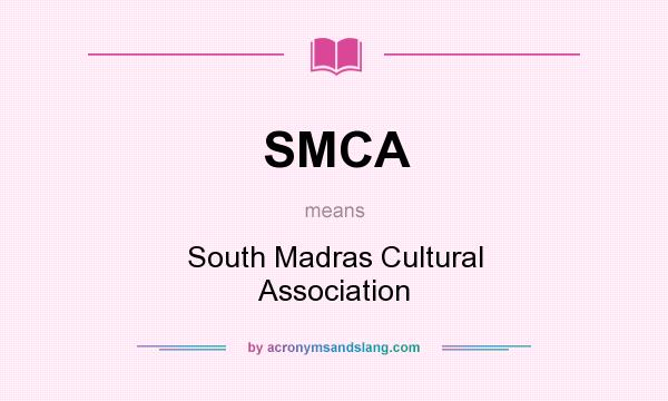 What does SMCA mean? It stands for South Madras Cultural Association