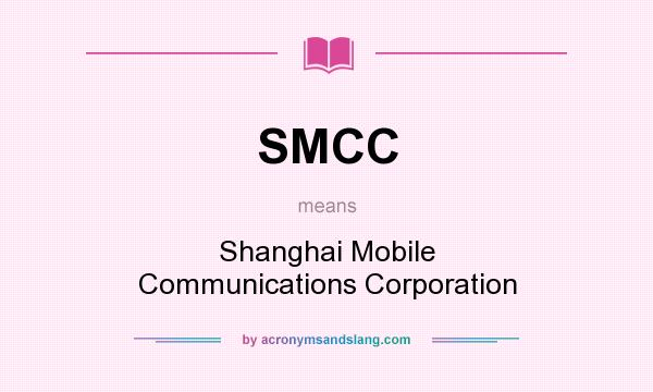 What does SMCC mean? It stands for Shanghai Mobile Communications Corporation
