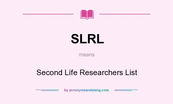 What does SLRL mean? It stands for Second Life Researchers List