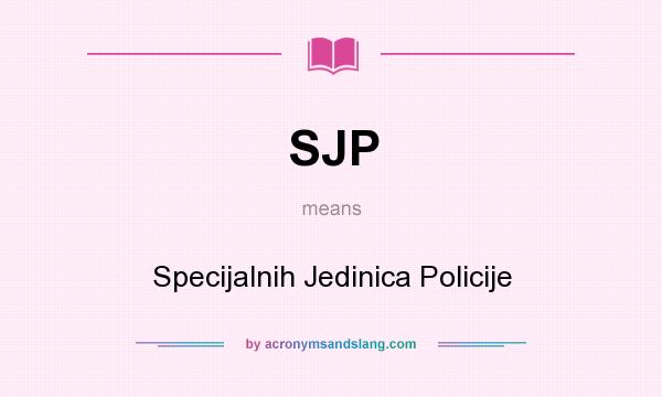 What does SJP mean? It stands for Specijalnih Jedinica Policije