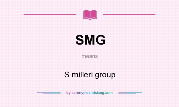 What does SMG mean? It stands for S milleri group
