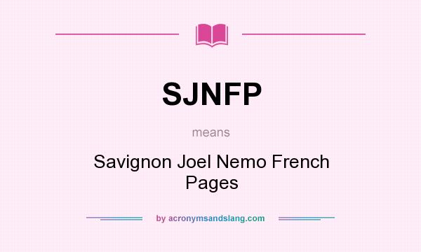 What does SJNFP mean? It stands for Savignon Joel Nemo French Pages
