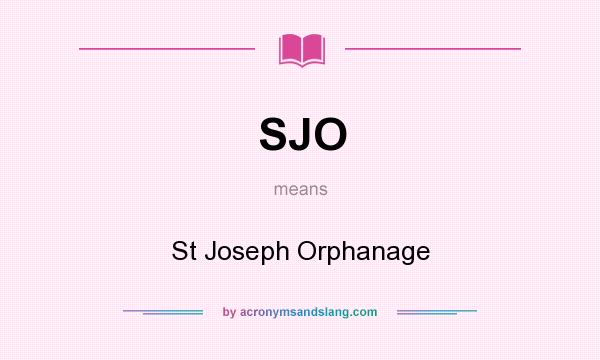 What does SJO mean? It stands for St Joseph Orphanage