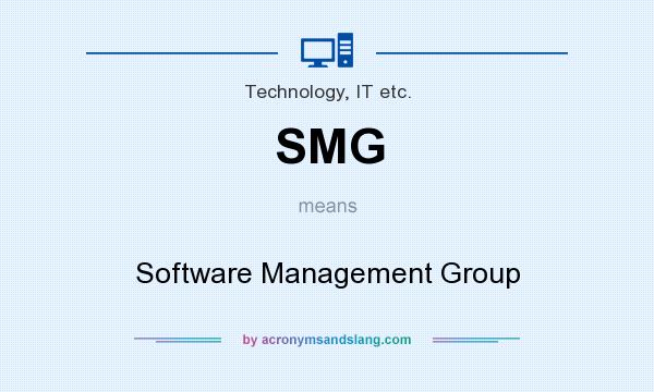 What does SMG mean? It stands for Software Management Group