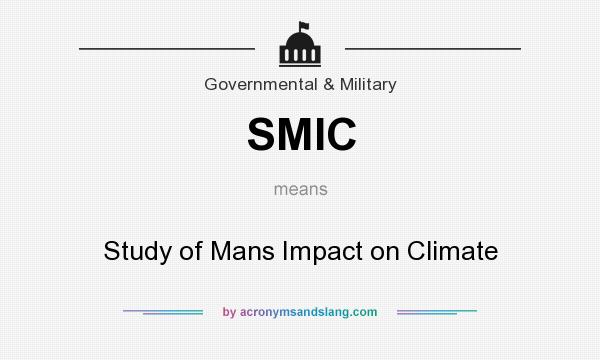 What does SMIC mean? It stands for Study of Mans Impact on Climate