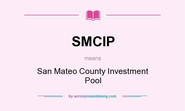 What does SMCIP mean? It stands for San Mateo County Investment Pool