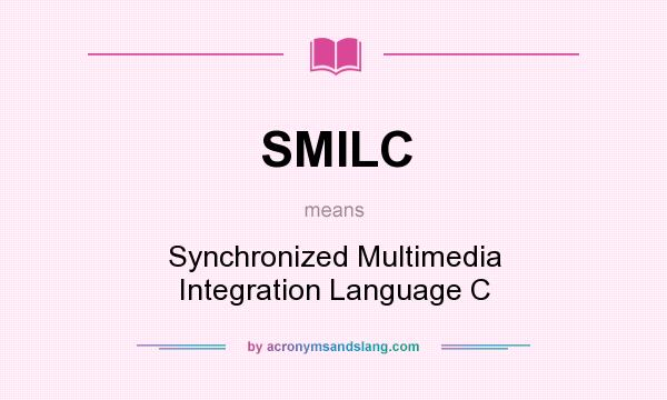 What does SMILC mean? It stands for Synchronized Multimedia Integration Language C
