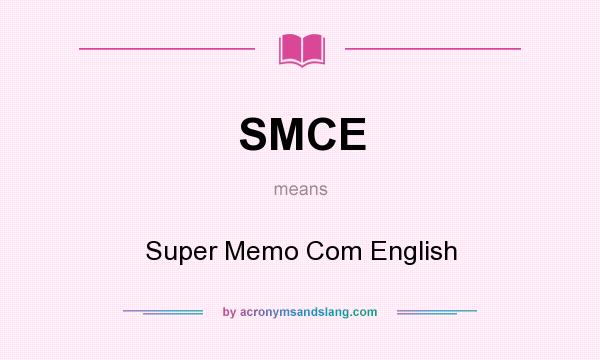 What does SMCE mean? It stands for Super Memo Com English