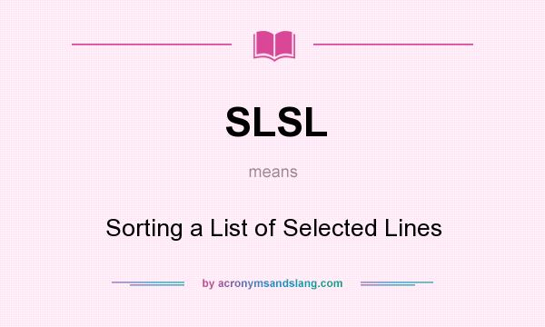 What does SLSL mean? It stands for Sorting a List of Selected Lines