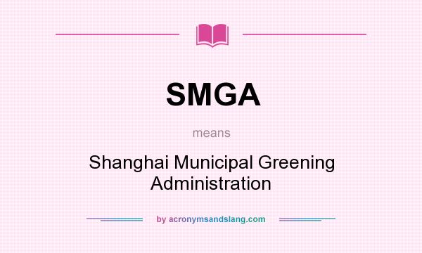 What does SMGA mean? It stands for Shanghai Municipal Greening Administration