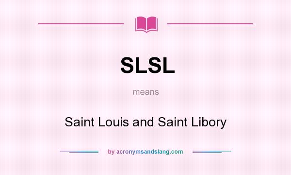 What does SLSL mean? It stands for Saint Louis and Saint Libory