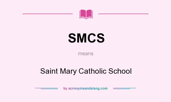 What does SMCS mean? It stands for Saint Mary Catholic School