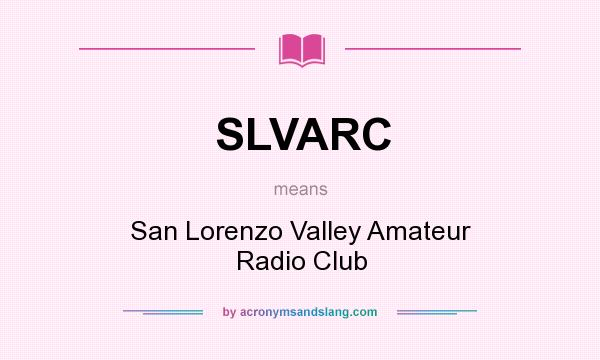 What does SLVARC mean? It stands for San Lorenzo Valley Amateur Radio Club