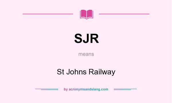 What does SJR mean? It stands for St Johns Railway