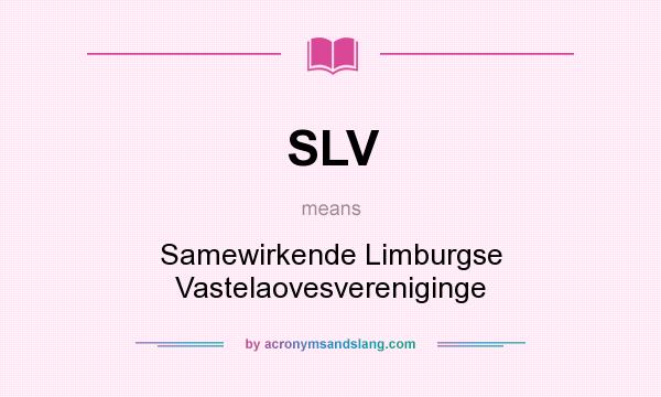 What does SLV mean? It stands for Samewirkende Limburgse Vastelaovesvereniginge