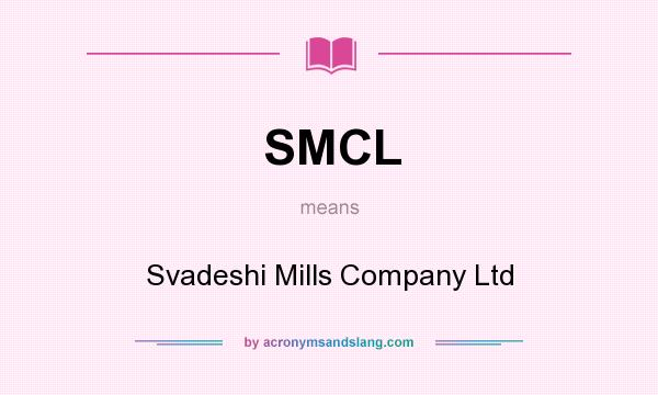 What does SMCL mean? It stands for Svadeshi Mills Company Ltd