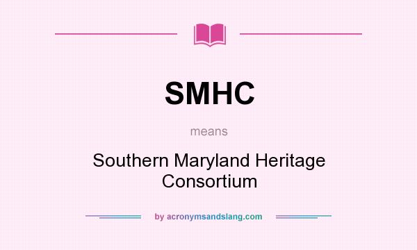 What does SMHC mean? It stands for Southern Maryland Heritage Consortium
